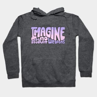 Imagine No Assault Weapons Word Art Hoodie